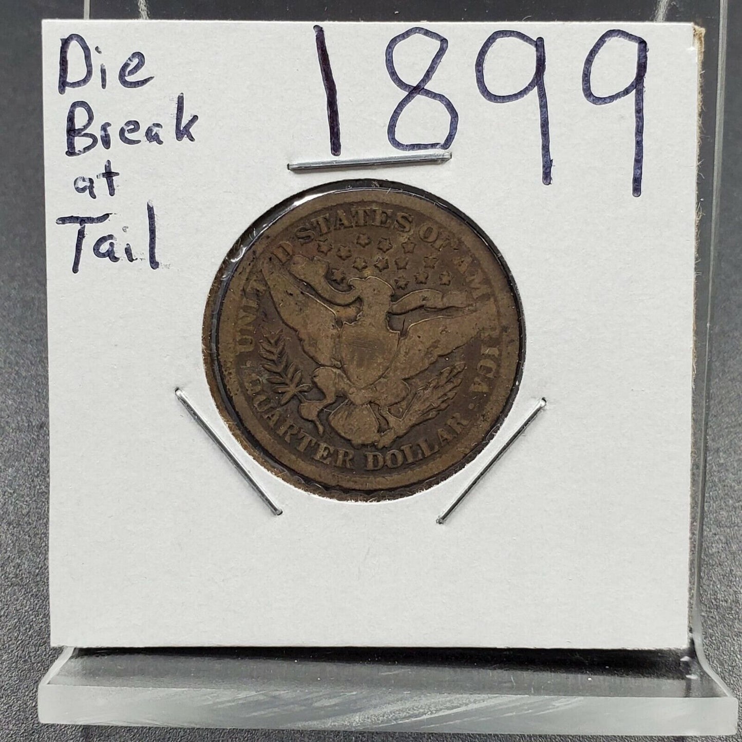 1899 P 25C Barber Silver Quarter Coin CH GOOD Circ DIE BREAK @ TAIL REV Variety