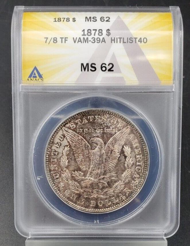 1878 P 7/8 TF VAM-39A Hitlist 40 $1 Morgan Dollar Variety ANACS MS62 BU UNC tone