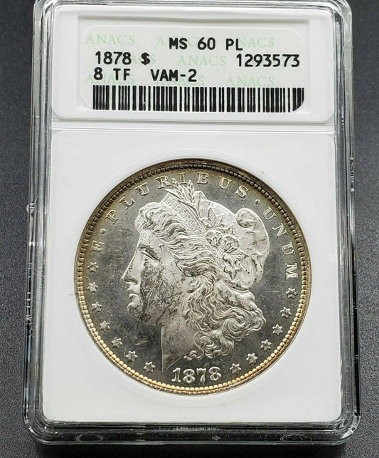 1878 P 8TF Morgan Silver Dollar Variety Coin ANACS MS60 PL PROOF LIKE VAM-2 Vam